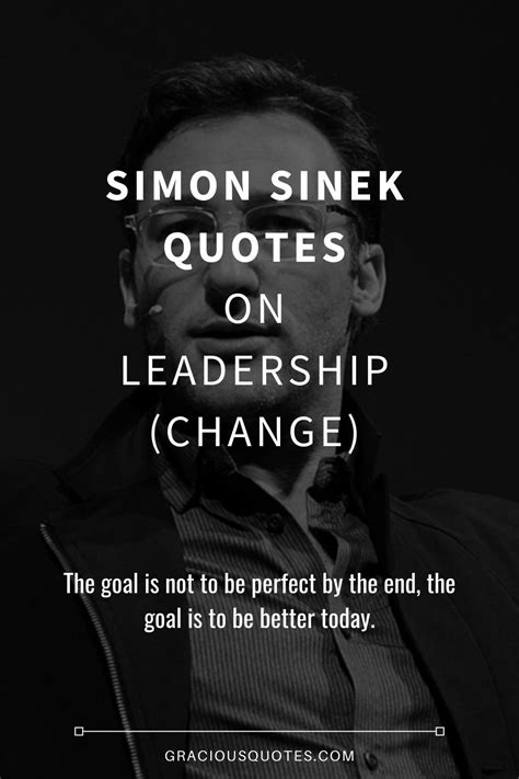 59 Simon Sinek Quotes On Leadership Change 59 Simon Sinek Quotes On Leadership Change
