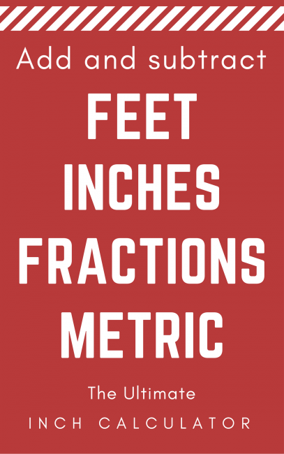 Feet And Inches Calculator Add Or Subtract Lengths Inch Calculator