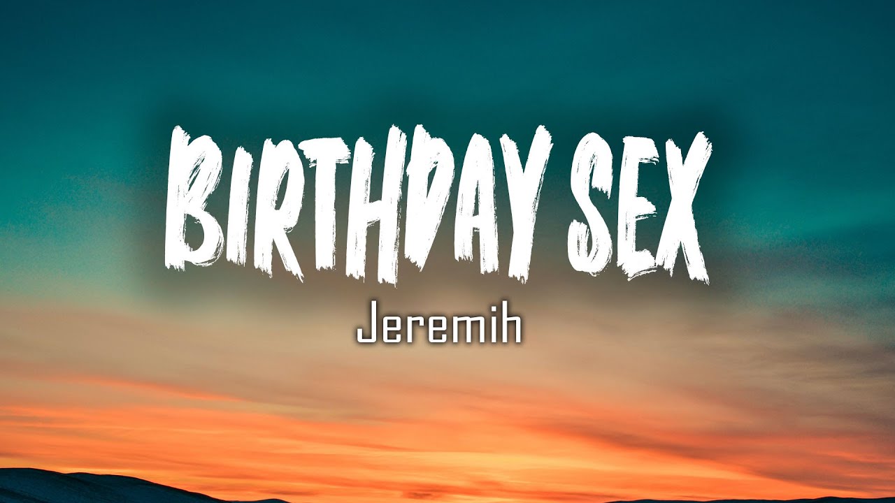 Jeremih Birthday Sex Lyrics Youtube Jeremih Birthday Sex Lyrics Youtube