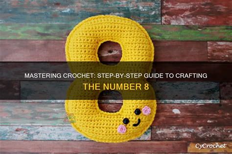 Mastering Crochet Step By Step Guide To Crafting The Number 8 Cycrochet