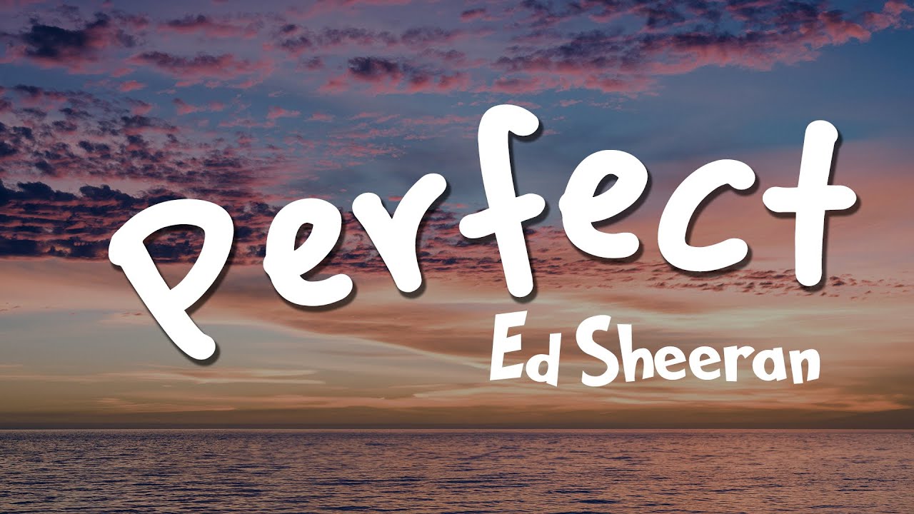 Perfect Ed Sheeran Lyrics Mix Lyrics Youtube