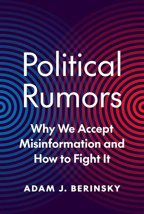 Political Rumors Why We Accept Misinformation And How To Fight It Princeton Studies In Political Behavior Berinsky Adam J 9780691158389 Amazon Com Books Political Rumors Why We Accept Misinformation And How To Fight It Princeton Studies In Political Behavior Berinsky Adam J 9780691158389 Amazon Com Books