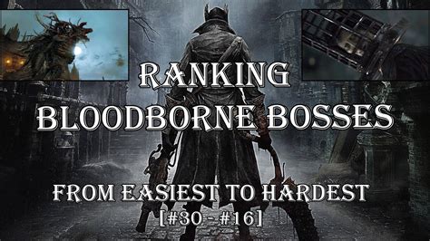 Ranking The Bloodborne Bosses From Easiest To Hardest Part 1 16 30 Ranking The Bloodborne Bosses From Easiest To Hardest Part 1 16 30
